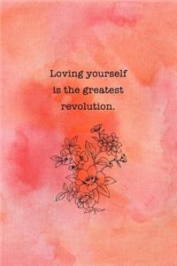 Loving Yourself Is The Greatest Revolution