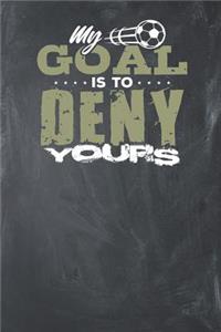 My Goal is to Deny Yours