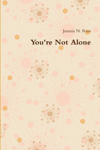 You're Not Alone