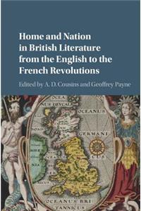 Home and Nation in British Literature from the English to the French Revolutions