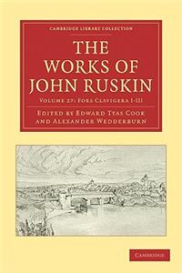 Works of John Ruskin 2 Part Set: Volume 27, Fors Clavigera I-III