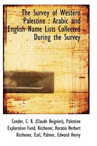 The Survey of Western Palestine: Arabic and English Name Lists Collected During the Survey