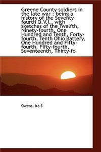 Greene County Soldiers in the Late War: Being a History of the Seventy-Fourth O.V.I., with Sketches