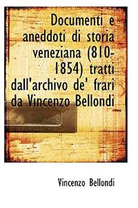 Documenti E Aneddoti Di Storia Veneziana (810-1854) Tratti Dall'archivo de' Frari Da Vincenzo Bellon