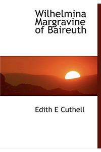 Wilhelmina Margravine of Baireuth