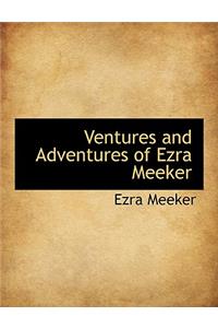 Ventures and Adventures of Ezra Meeker