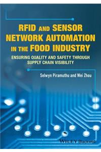RFID and Sensor Network Automation in the Food Industry: Ensuring Quality and Safety Through Supply Chain Visibility