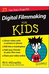 Digital Filmmaking for Kids for Dummies