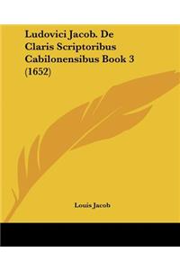 Ludovici Jacob. De Claris Scriptoribus Cabilonensibus Book 3 (1652)