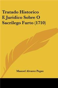 Tratado Historico E Juridico Sobre O Sacrilego Furto (1710)