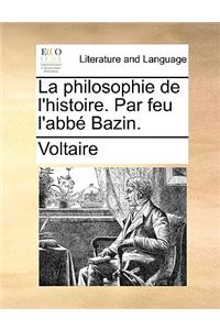 La Philosophie de L'Histoire. Par Feu L'Abbe Bazin.