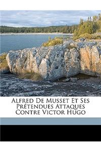Alfred de Musset Et Ses Prétendues Attaques Contre Victor Hugo