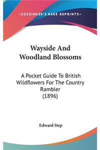 Wayside and Woodland Blossoms