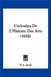 Curiosites de L'Histoire Des Arts (1858)