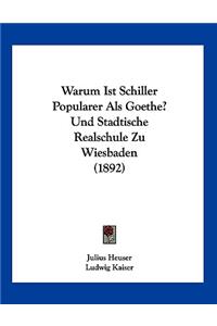 Warum Ist Schiller Popularer Als Goethe? Und Stadtische Realschule Zu Wiesbaden (1892)