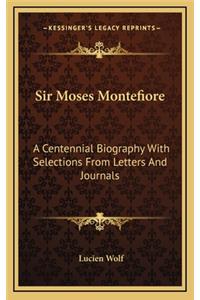 Sir Moses Montefiore: A Centennial Biography with Selections from Letters and Journals