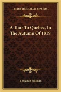 Tour to Quebec, in the Autumn of 1819