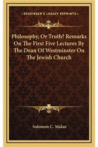 Philosophy, or Truth? Remarks on the First Five Lectures by the Dean of Westminster on the Jewish Church