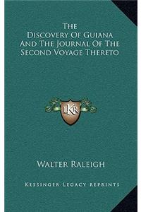 The Discovery of Guiana and the Journal of the Second Voyage Thereto