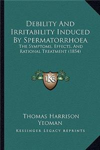 Debility and Irritability Induced by Spermatorrhoea