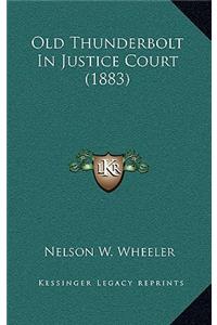 Old Thunderbolt In Justice Court (1883)