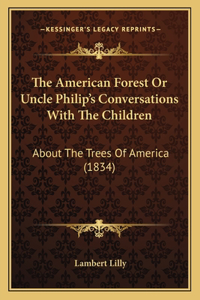 American Forest or Uncle Philip's Conversations with the Children