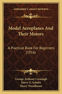 Model Aeroplanes And Their Motors