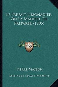 Le Parfait Limonadier, Ou La Maniere de Preparer (1705)