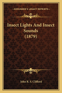 Insect Lights And Insect Sounds (1879)