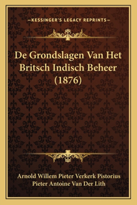 De Grondslagen Van Het Britsch Indisch Beheer (1876)