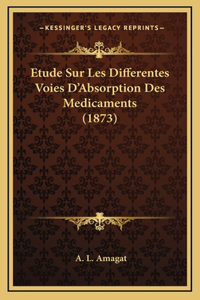 Etude Sur Les Differentes Voies D'Absorption Des Medicaments (1873)