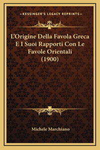 L'Origine Della Favola Greca E I Suoi Rapporti Con Le Favole Orientali (1900)