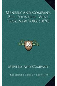 Meneely And Company, Bell Founders, West Troy, New York (1876)