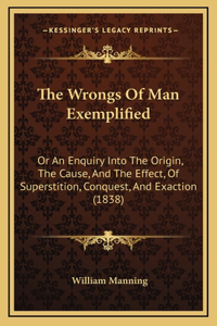 The Wrongs Of Man Exemplified