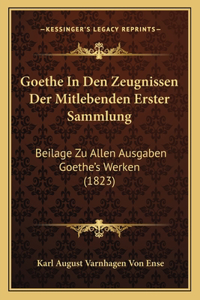 Goethe In Den Zeugnissen Der Mitlebenden Erster Sammlung