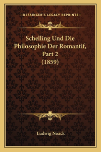 Schelling Und Die Philosophie Der Romantif, Part 2 (1859)