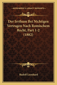 Der Irrthum Bei Nichtigen Vertragen Nach Romischem Recht, Part 1-2 (1882)