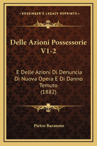 Delle Azioni Possessorie V1-2
