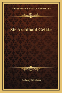 Sir Archibald Geikie
