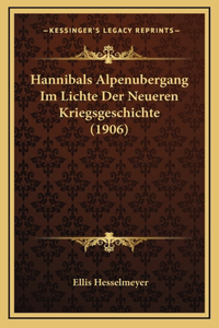 Hannibals Alpenubergang Im Lichte Der Neueren Kriegsgeschichte (1906)