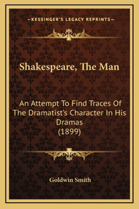 Shakespeare, The Man