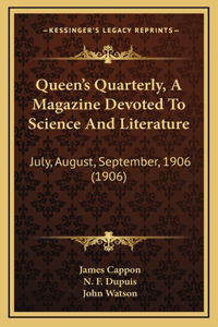 Queen's Quarterly, A Magazine Devoted To Science And Literature