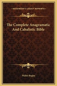 Complete Anagramatic And Cabalistic Bible