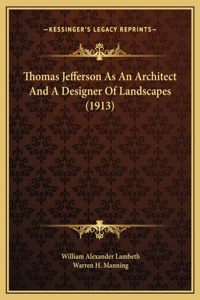 Thomas Jefferson As An Architect And A Designer Of Landscapes (1913)