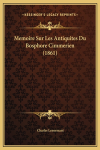 Memoire Sur Les Antiquites Du Bosphore Cimmerien (1861)