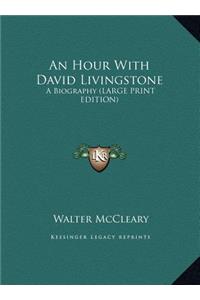 An Hour with David Livingstone