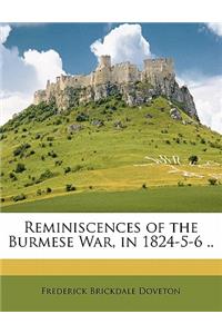 Reminiscences of the Burmese War, in 1824-5-6 ..