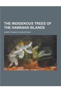 The Indigenous Trees of the Hawaiian Islands
