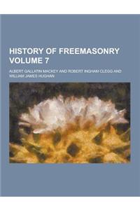 History of Freemasonry Volume 7