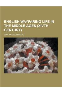 English Wayfaring Life in the Middle Ages (Xivth Century)